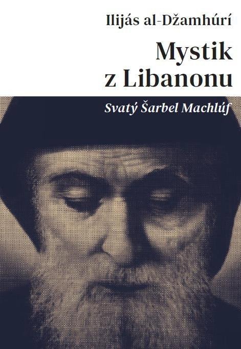 Levně Mystik z Libanonu - Svatý Šarbel Machlúf - Ilijás al-Džamhúrí