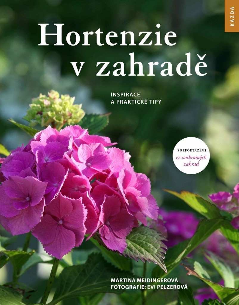 Hortenzie v zahradě - Inspirace a praktické tipy - Martina Meidingerová