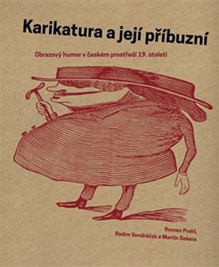 Levně Karikatura a její příbuzní - Obrazový humor v českém prostředí 19. století - Roman Prahl
