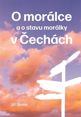 Levně O morálce a o stavu morálky v Čechách - Jiří Šimek