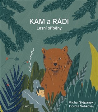 Levně KAM a RÁDI - Lesní příběhy - Michal Štěpánek