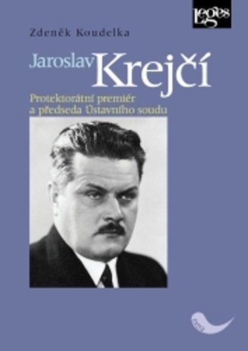 Levně Jaroslav Krejčí - Protektorátní premiér a předseda ústavního soudu - Zdeněk Koudelka
