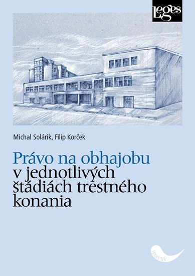 Levně Právo na obhajobu v jednotlivých štádiách trestného konania - Michal Solárik