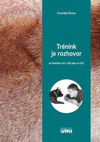 Levně Trénink je rozhovor... ve kterém má i váš pes co říct - František Šusta