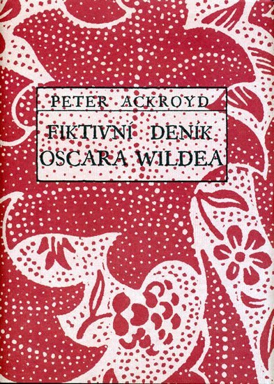 Levně Fiktivní deník Oscara Wildea - Peter Ackroyd