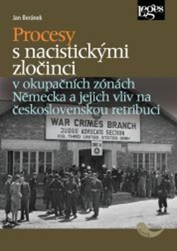 Levně Procesy s nacistickými zločinci v okupačních zónách Německa a jejich vliv na československou retribuci - Jan Beránek