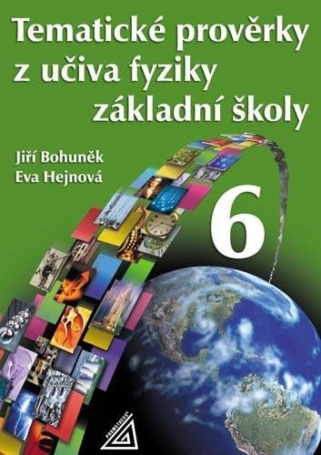 Product detail of Tematické prověrky z učiva fyziky pro 6. ročník ZŠ, 2.  vydání - Jiří Bohuněk