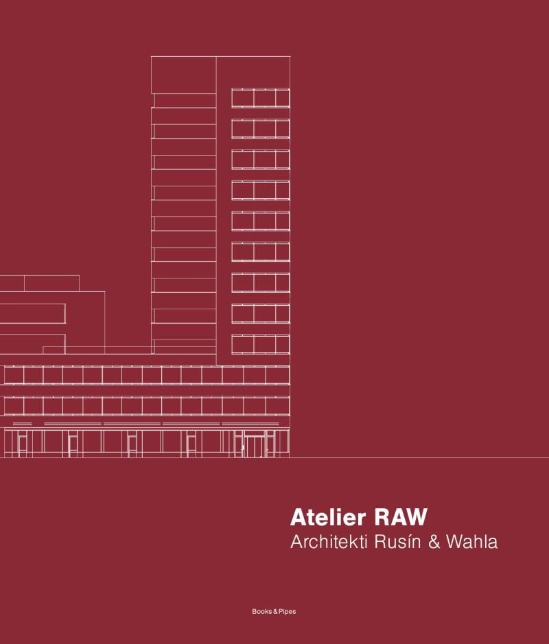 Levně Atelier RAW - Architekti Rusín &amp; Wahla 2009-2019
