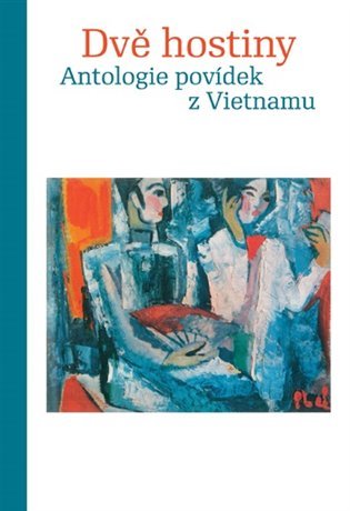 Levně Dvě hostiny - Antologie povídek z Vietnamu