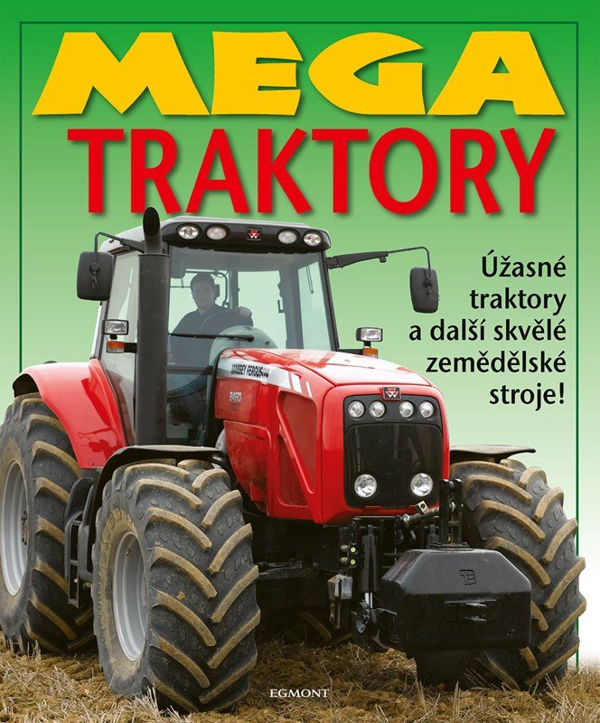 Levně Mega traktory - Úžasné traktory a další zemědělské stroje!, 2. vydání - Kolektiv