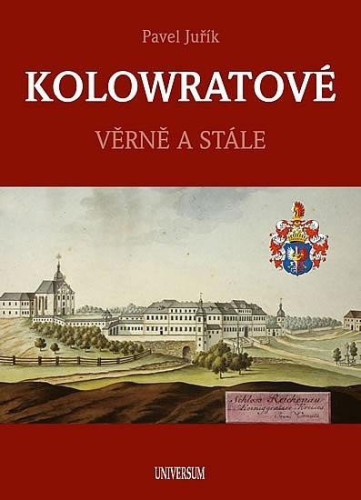 KOLOWRATOVÉ - Věrně a stále, 2. vydání - Pavel Juřík