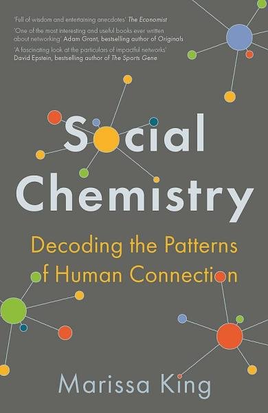 Levně Social Chemistry : Decoding the Patterns of Human Connection - Marissa King