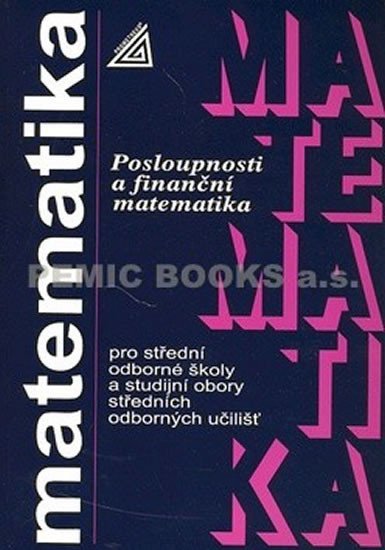 Levně Matematika pro SOŠ a SO SOU - Posloupnosti a finanční matematika - Oldřich Odvárko