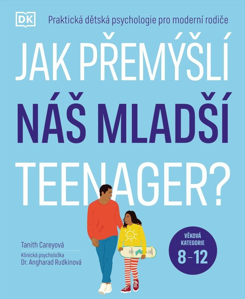 Levně Jak přemýšlí náš mladší teenager? Věková kategorie 8 až 12 - Praktická dětská psychologie pro moderní rodiče. - Tanith Carey