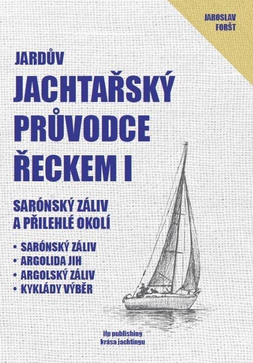 Jachtařský průvodce Řeckem I. - Sarónský záliv a přilehlé okolí - Jaroslav Foršt