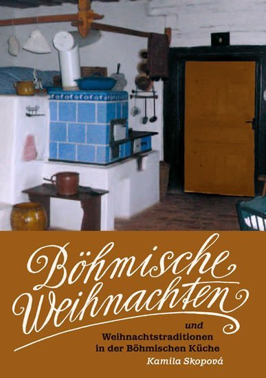 Levně Böhmische Weihnachten und Weihnachtstraditionen in der Böhmischen Küche - Kamila Skopová