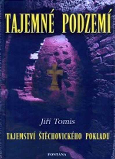 Levně Tajemné podzemí - Tajemství Štěchovického pokladu - Jiří Tomis
