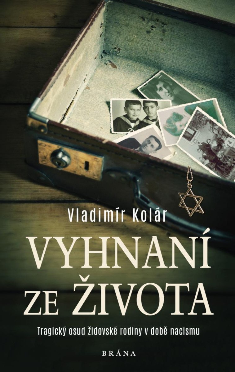 Levně Vyhnaní ze života - Tragický osud židovské rodiny v době nacismu - Vladimír Kolár