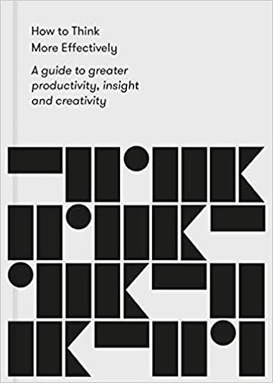 Levně How to Think More Effectively: A guide to greater productivity, insight and creativity - The school of LifeThe