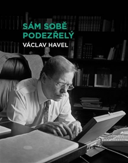 Sám sobě podezřelý - Soubor osmi osobně laděných prezidentských projevů Václava Havla z let 1990–1995. - Václav Havel