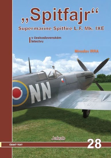 Levně Spitfajr - Supermarine Spitfire L.F.Mk. IXE v československém letectvu - Miroslav Irra