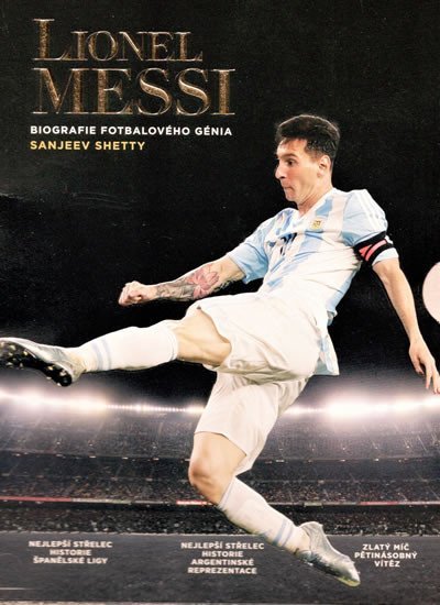 Levně Lionel Messi - Biografie fotbalového génia - Sanjeev Shetty