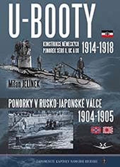 Levně U-BOOTY konstrukce německých ponorek sérií U, UC a UB 1914-1918 / Ponorky v Rusko-Japonské válce 1904-1905 - Milan Jelínek