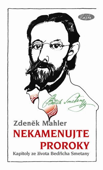 Nekamenujte proroky - Kapitoly ze života Bedřicha Smetany - Zdeněk Mahler
