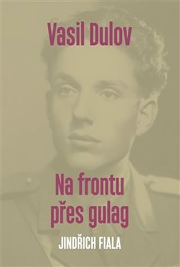 Levně Vasil Dulov - Na frontu přes gulag - Jindřich Fiala