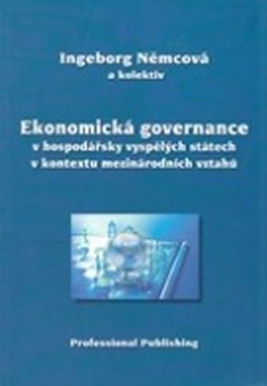 Ekonomická governance v hospodářsky vyspělých státech v kontextu mezinárodních vztahů - Ingeborg Němcová