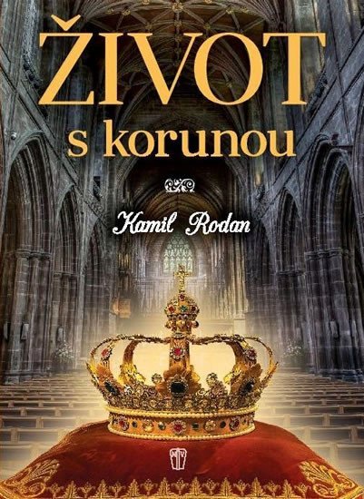 Levně Život s korunou - Kamil Rodan