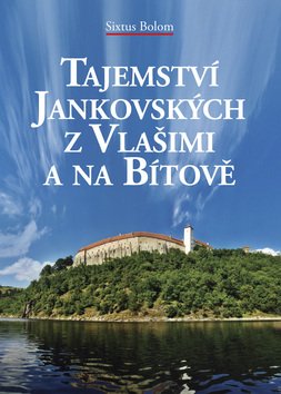 Levně Tajemství Jankovských z Vlašimi a na Bítově - Sixtus Bolom