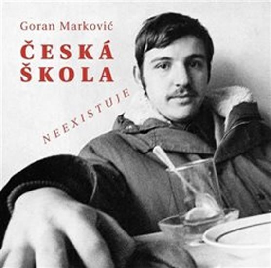 Levně Česká škola neexistuje - Goran Markovič