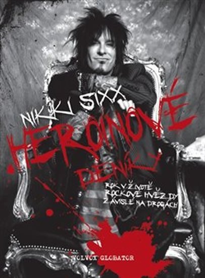 Levně Heroinové deníky - Jeden rok v životě rockové hvězdy - Nikki Sixx