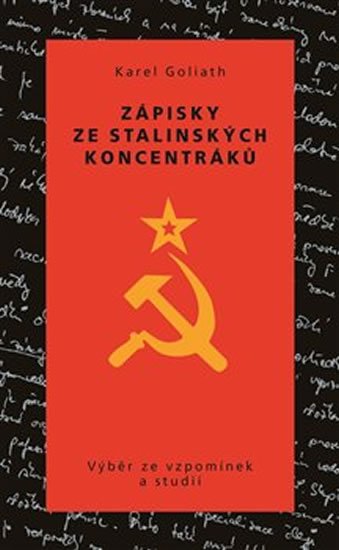 Levně Zápisky ze stalinských koncentráků - Výběr ze vzpomínek a studií - Karel Goliath