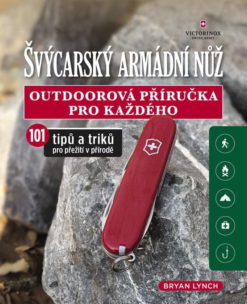 Levně Švýcarský armádní nůž - Outdoorová příručka pro každého, 101 tipů a triků pro přežití v přírodě - Brian Lynch