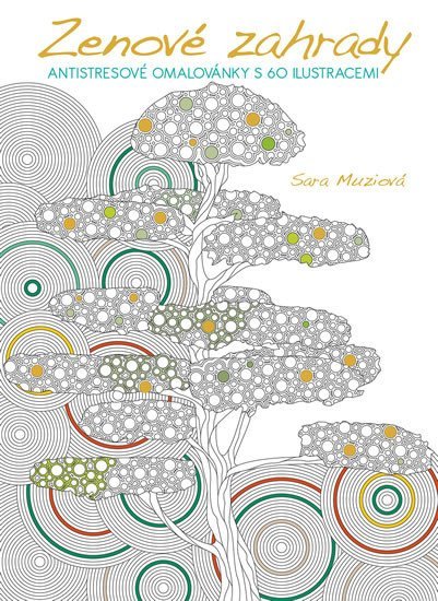 Levně Zenové zahrady - Antistresové omalovánky s 60 ilustracemi - Sara Muziová