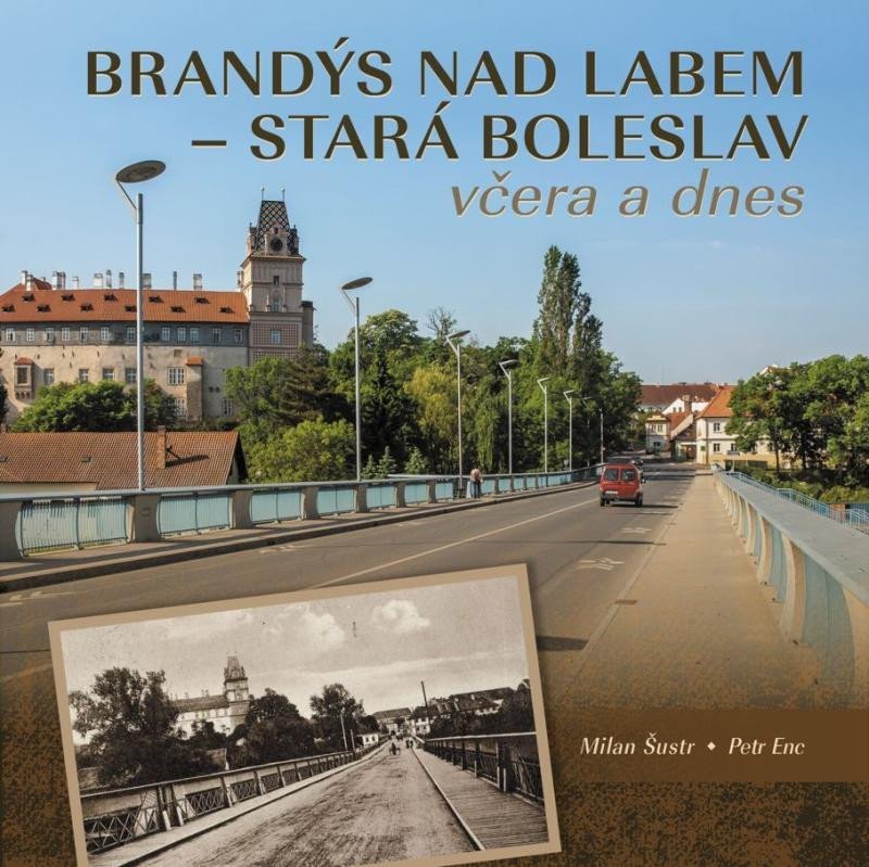 Levně Brandýs nad Labem–Stará Boleslav včera a dnes - Petr Enc