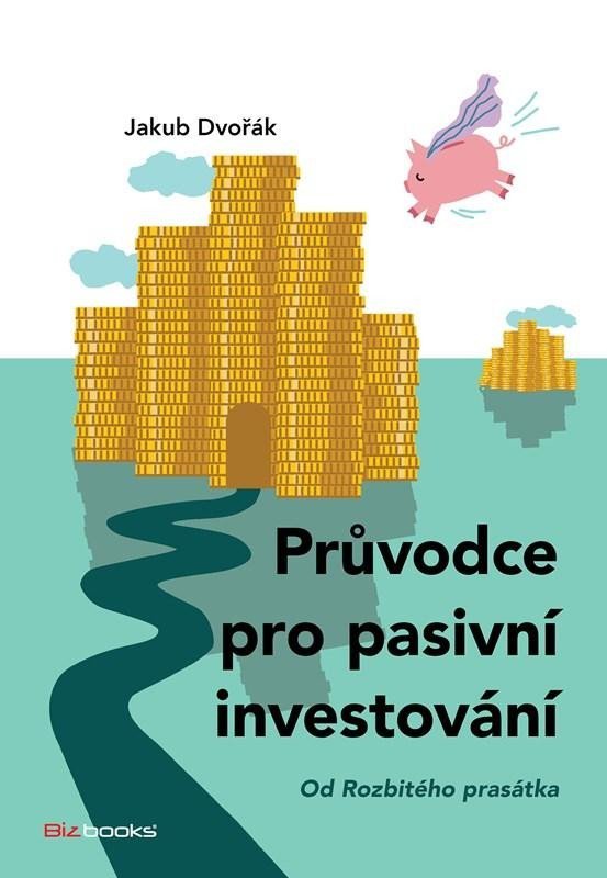 Levně Průvodce pro pasivní investování - Od Rozbitého prasátka - Jakub Dvořák