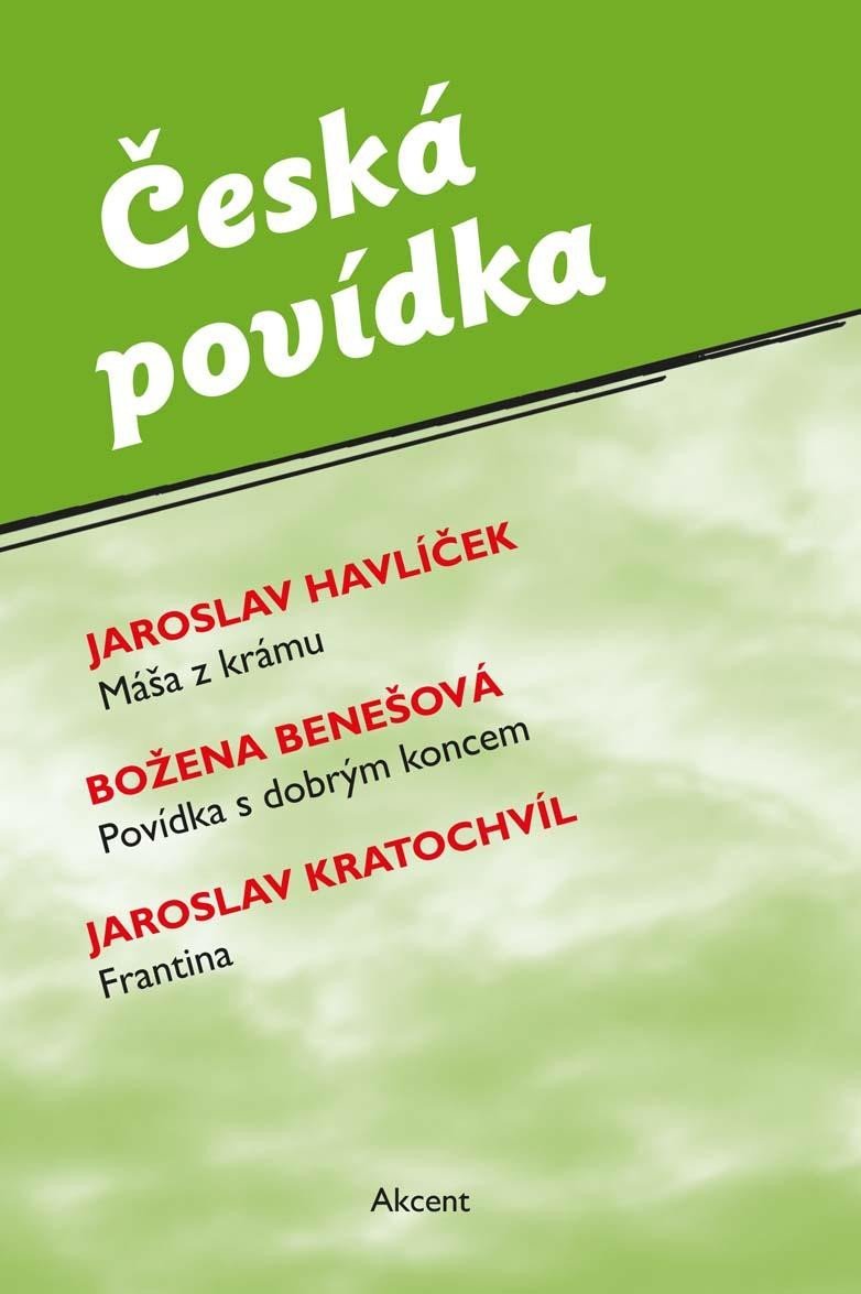 Levně Česká povídka (Máša z krámu, Povídka s dobrým koncem, Frantina) - Božena Benešová