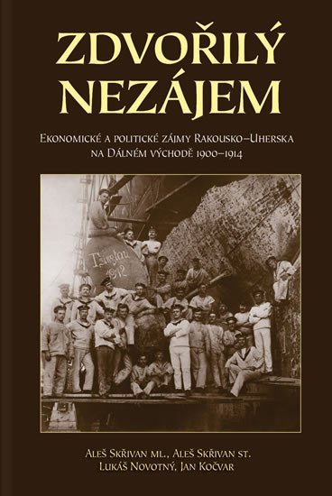 Levně Zdvořilý nezájem - Ekonomické a politické zájmy Rakouska-Uherska na Dálném východě 1900-1914 - Skřivan