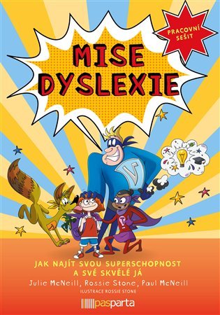 Levně Mise dyslexie - Jak najít svou superschopnost a své skvělé já - Pracovní sešit - Julie McNeill