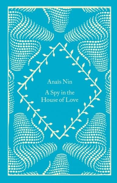 A Spy In The House Of Love - Anais Nin