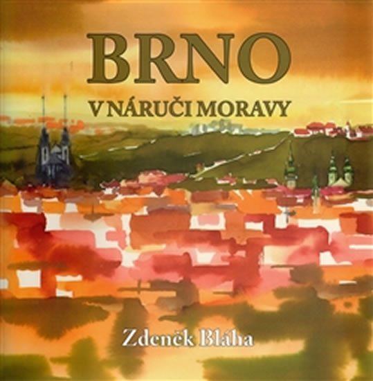 Levně Brno v náruči Moravy - Zdeněk Bláha