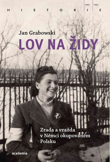 Lov na Židy - Zrada a vražda v Němci okupovaném Polsku - Jan Grabowski