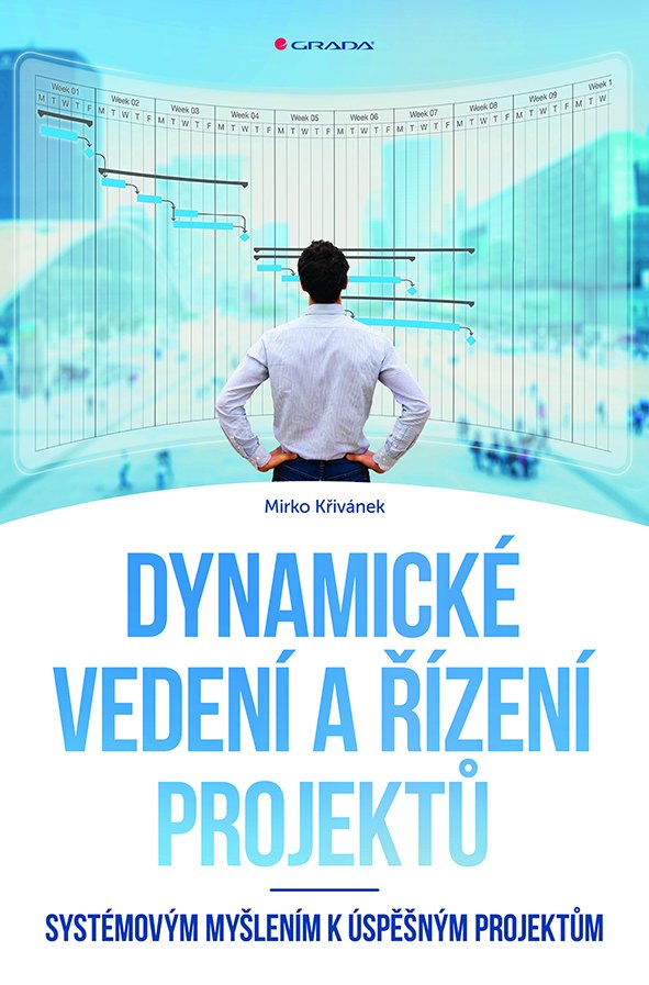 Levně Dynamické vedení a řízení projektů - Systémovým myšlením k úspěšným projektům - Mirko Křivánek