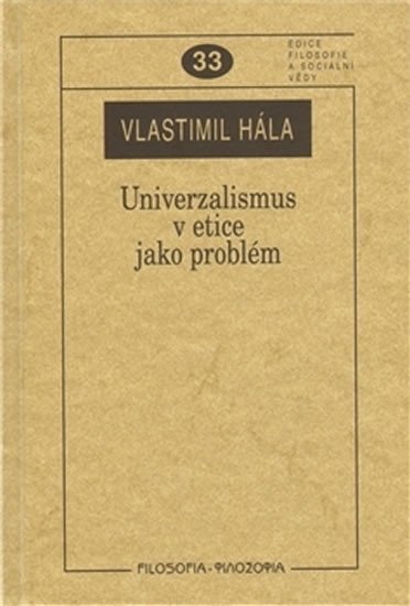 Levně Univerzalismus v etice jako problém - Vlastimil Hála