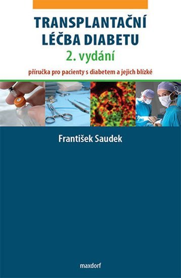 Levně Transplantační léčba diabetu - Příručka pro pacienty s diabetem a jejich blízké, 2. vydání - František Saudek
