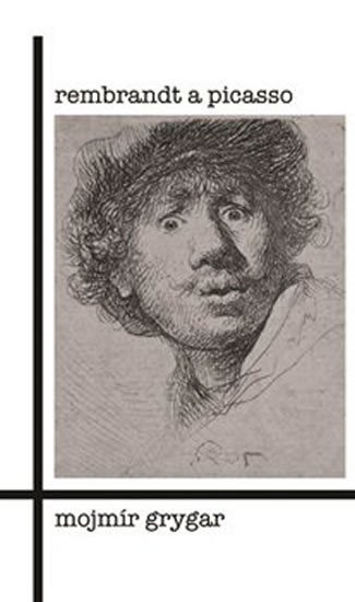 Rembrandt a Picasso - Mojmír Grygar