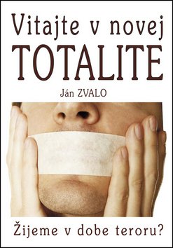 Levně Vitajte v novej totalite - Ján Zvalo